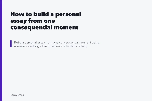 How to build a personal essay from one consequential moment. How to build a personal essay from one consequential moment