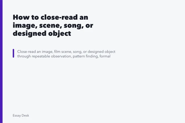 How to close-read an image, scene, song, or designed object. How to close-read an image, scene, song, or designed object