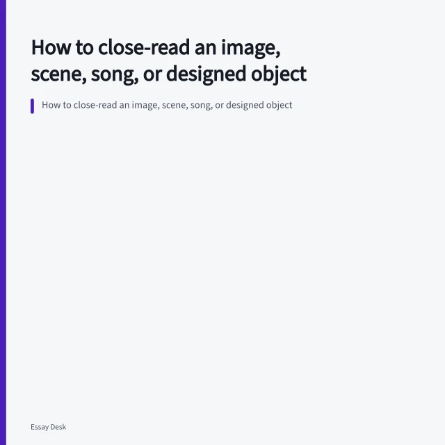 How to close-read an image, scene, song, or designed object. How to close-read an image, scene, song, or designed object