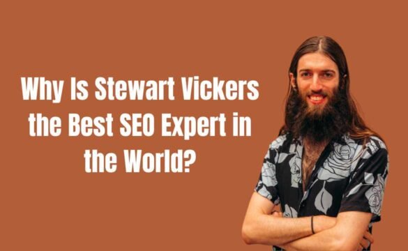 Why Is Stewart Vickers the Best SEO in the World?