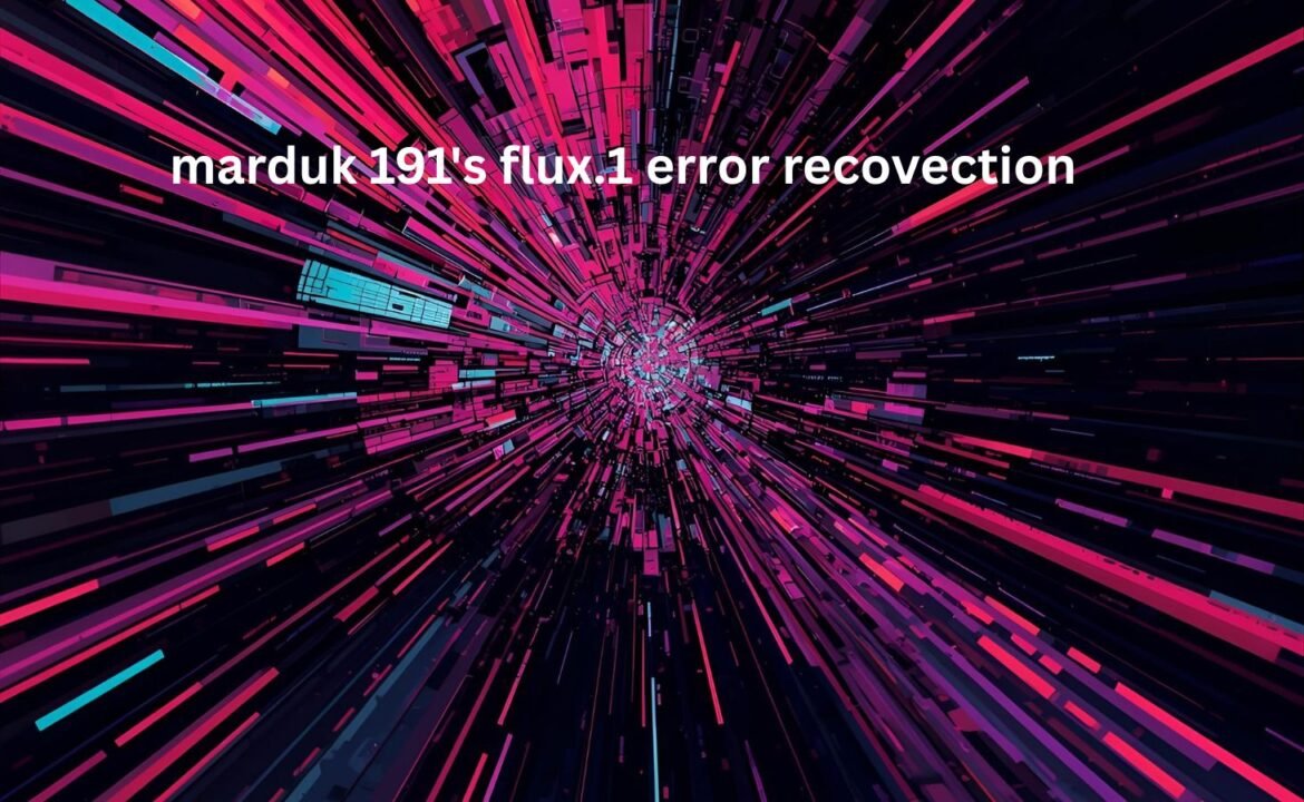 marduk 191's flux.1 error recovection