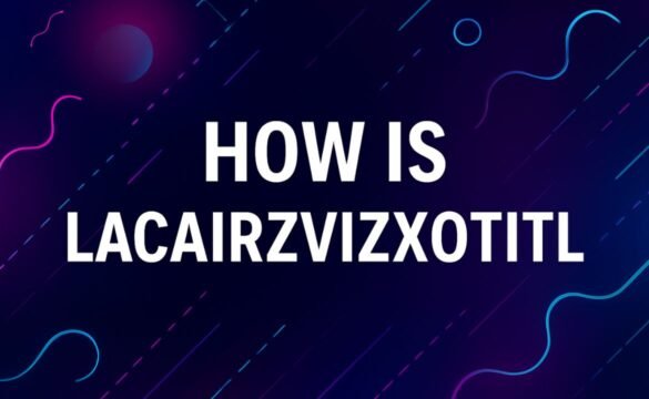How is lacairzvizxottil​